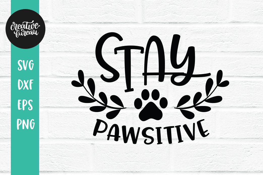 Download Stay Pawsitive SVG DXF, Stay Positive SVG, Pets SVG ...