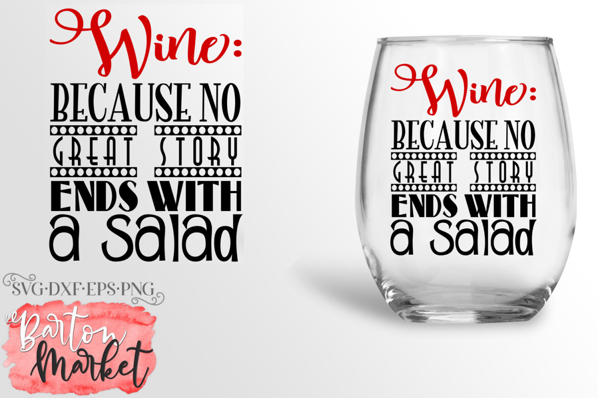 Wine Because No Great Story Ends With Salad SVG DXF EPS PNG example image 1