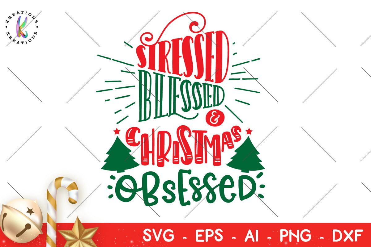 Stressed Blessed and Christmas Obsessed svg Christmas quote example image 1