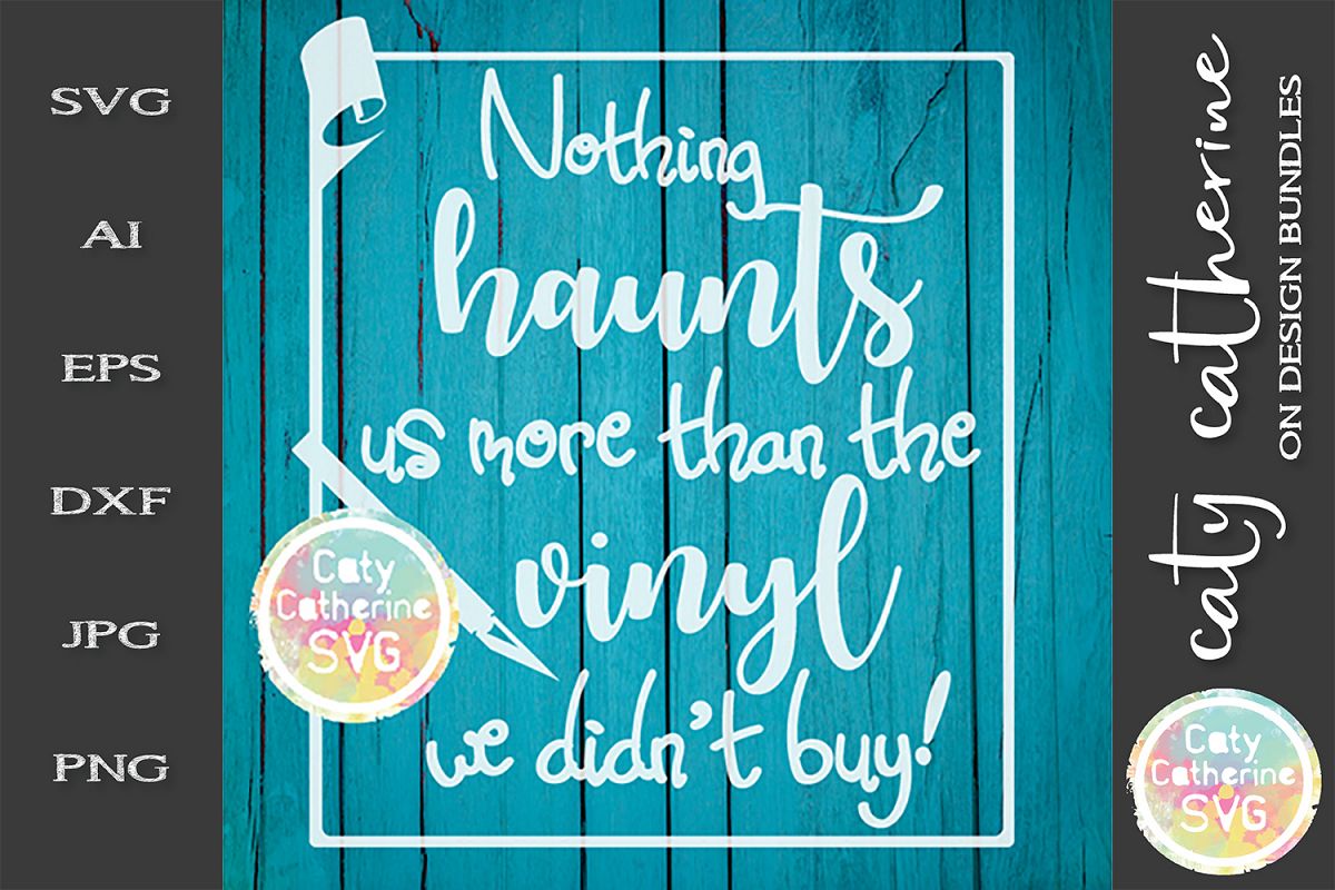 Nothing Haunts Us More Than The Vinyl We Didn't Buy! SVG example image 1
