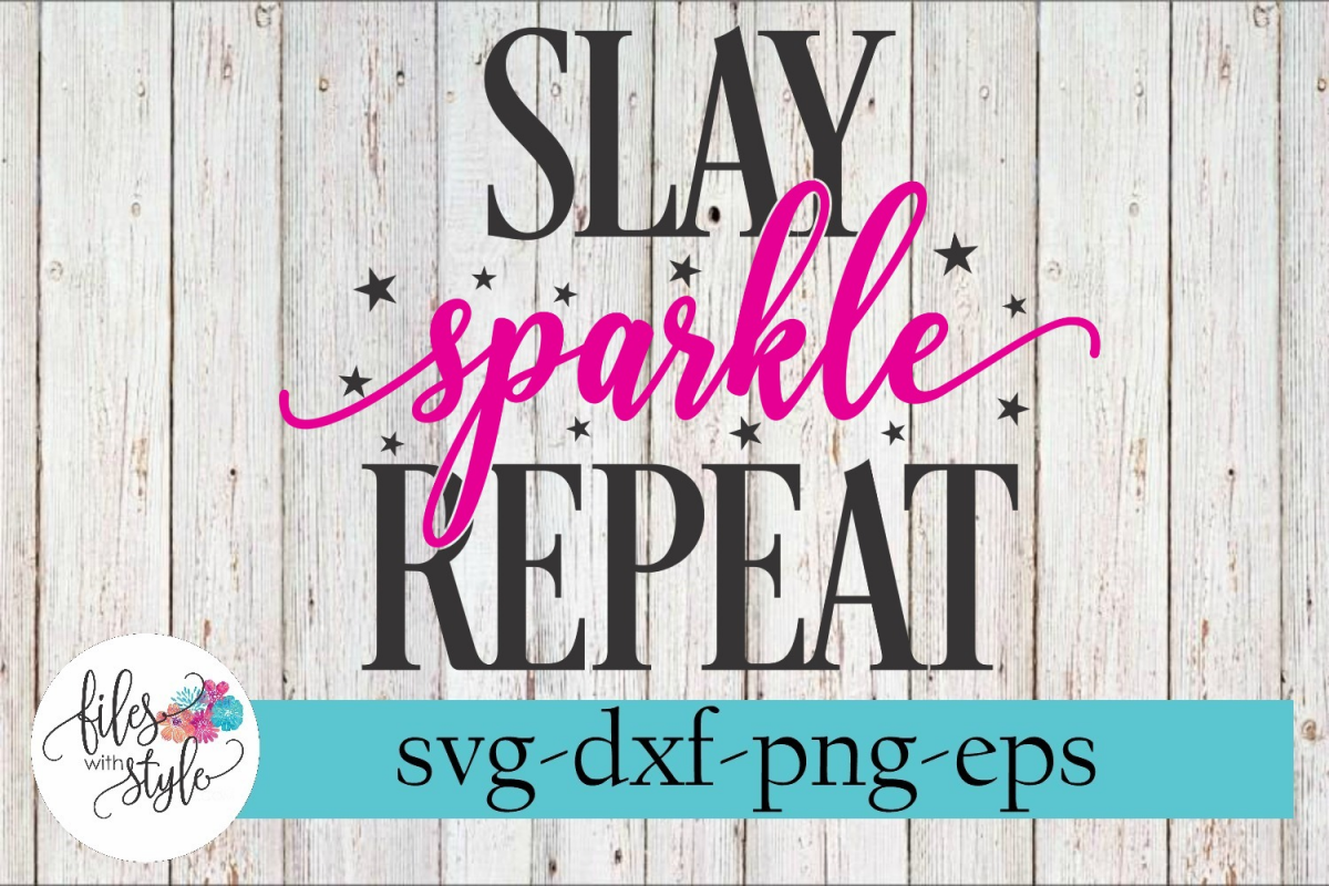 Download Slay Sparkle Repeat Svg Cutting Files