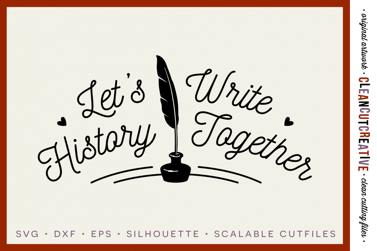 Let's Write History Together - Valentine's Cutfile - SVG DXF EPS PNG - Cricut & Silhouette - clean cutting files example image 1