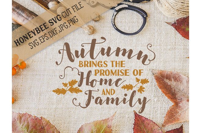 Autumn Brings the Promise of Home and Family svg example image 1