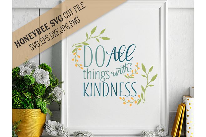 Do All Things With Kindness svg example image 1