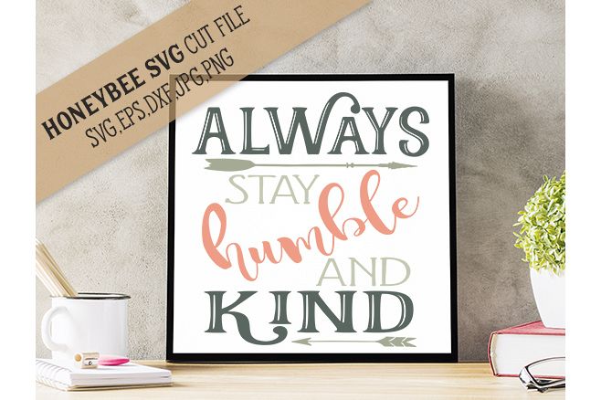 Always Stay Humble and Kind svg example image 1
