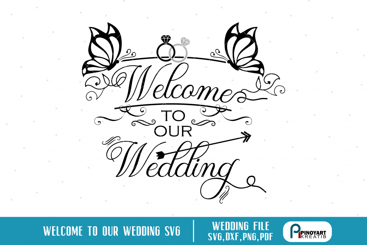 wedding svg,welcome to our wedding svg file,wedding svg file (70700) | SVGs | Design Bundles