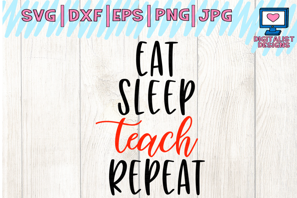eat sleep teach repeat svg, cricut, teacher svg example image 1