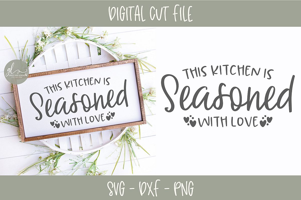 Download This Kitchen Is Seasoned With Love - Kitchen SVG Cut File ...