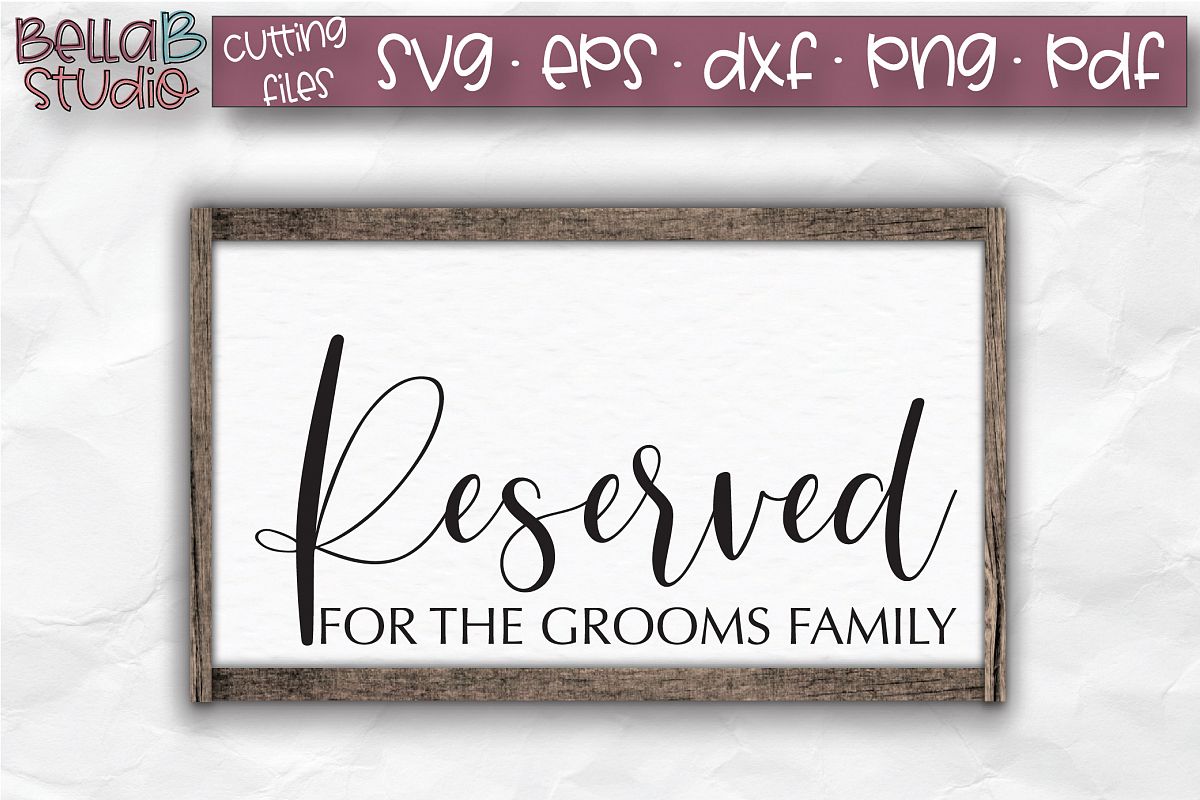 Wedding Sign SVG, Reserved SVG, Grooms Family