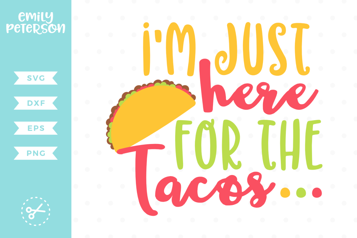 I'm Just Here For The Tacos SVG DXF EPS PNG example image 1