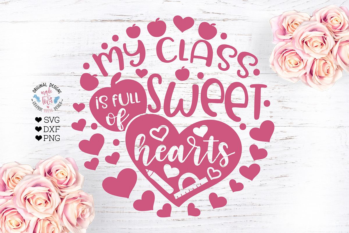 My Class is full of Sweet Hearts - Valentine's Teacher SVG