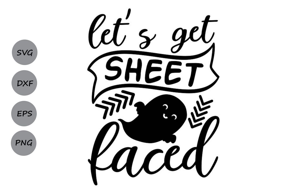 Download Let's Get Sheet Faced Svg, Halloween Svg, Ghost Svg.