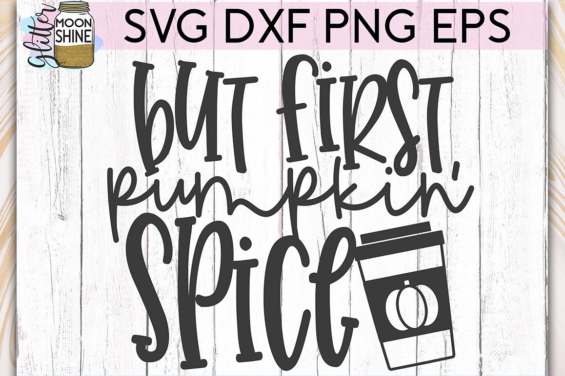 But First Pumpkin Spice SVG DXF PNG EPS Cutting Files example image 1