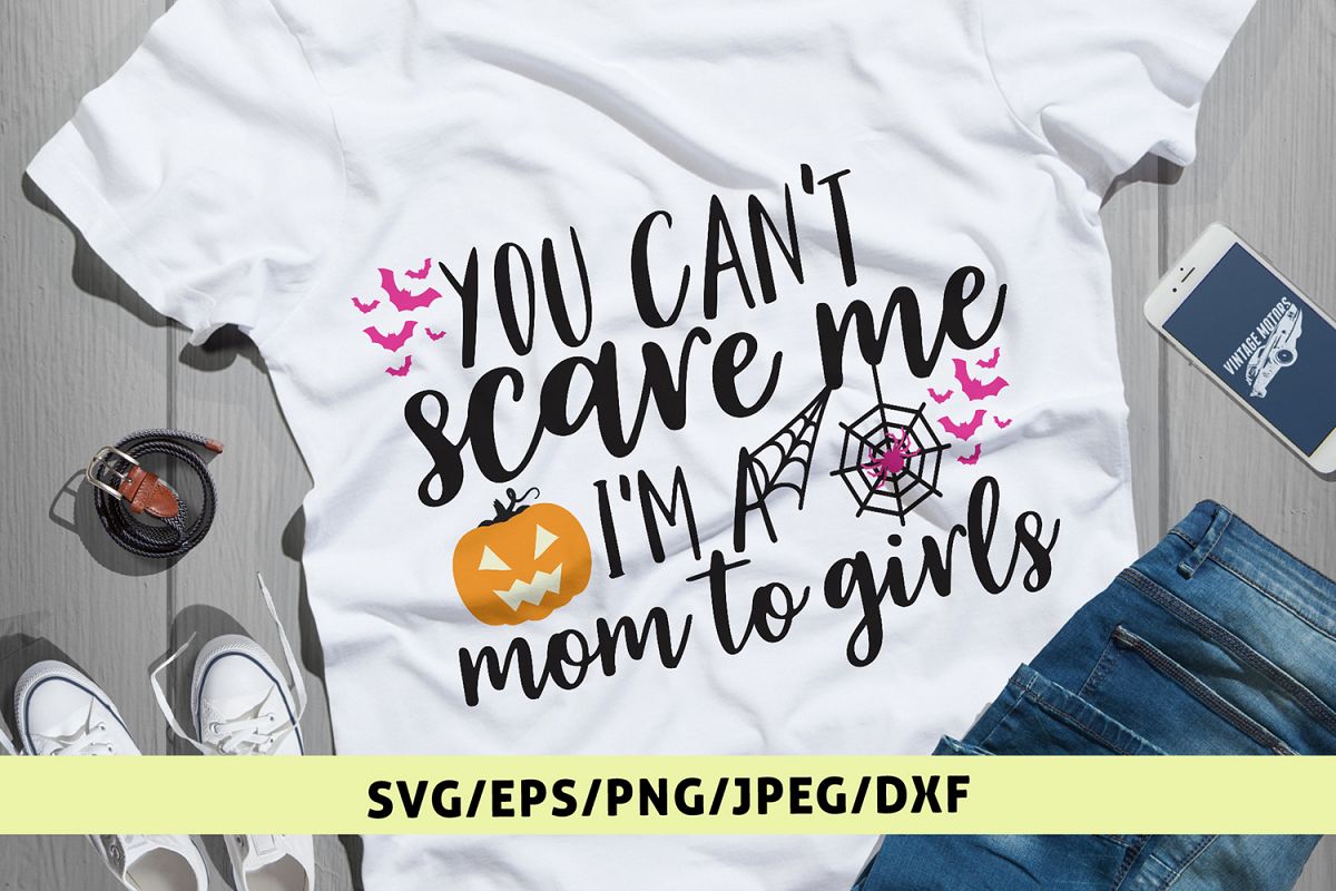 You Cant Scare Me I Am A Mom To Girls - Halloween SVG DXF example image 1