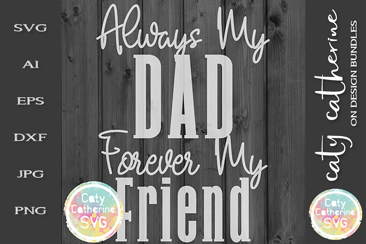 Always My Dad Forever My Friend Father's Day SVG Cut File example image 1