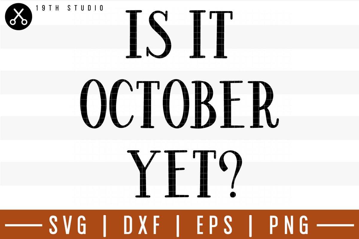 Is it october yet SVG| Fall SVG example image 1