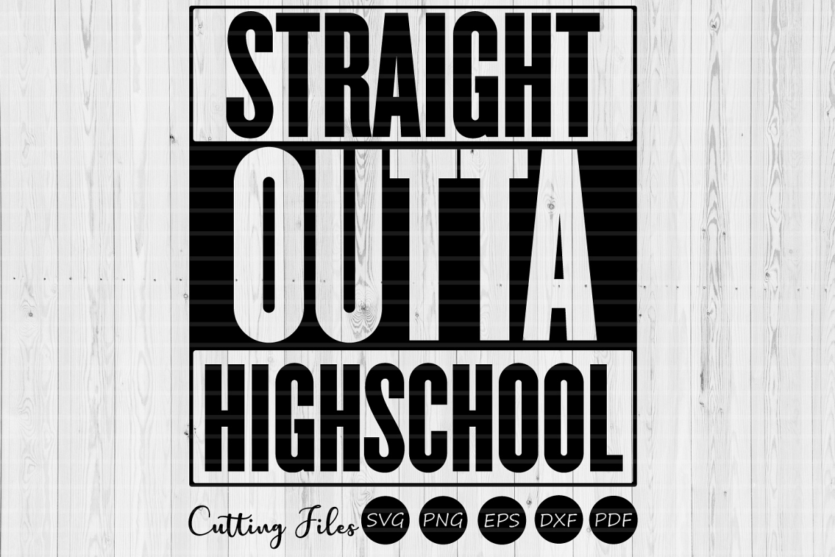 Straight outta highschool| SVG Cutting files|Commercial use example image 1