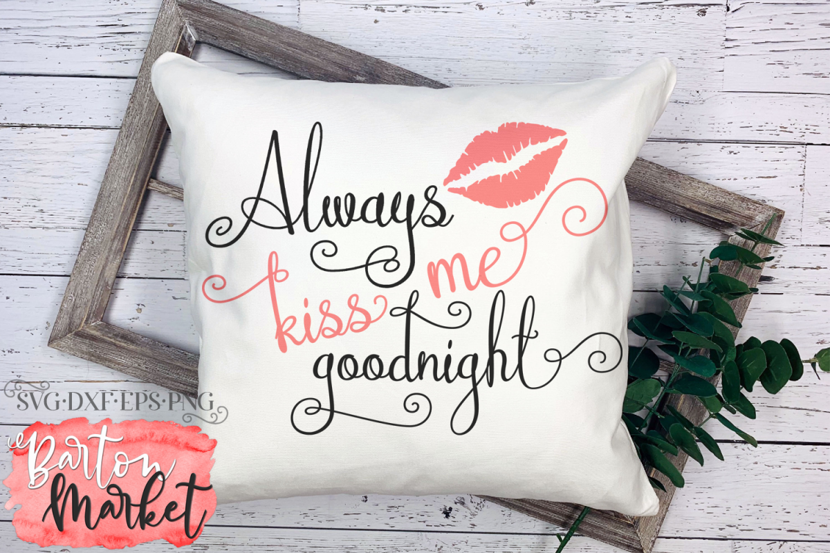 Always Kiss Me Goodnight SVG DXF EPS PNG example image 1