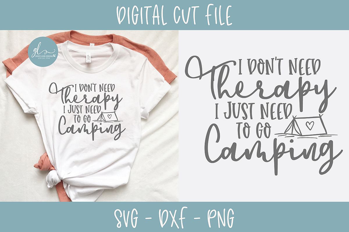 I Don't Need Therapy I Just Need To Go Camping - SVG example image 1