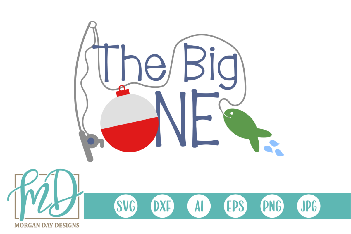 First Birthday - Bobber - Fishing - The Big One SVG (69200) | SVGs