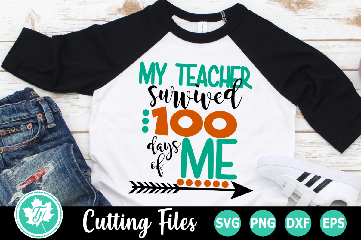 Download My Teacher Survived 100 Days of Me - A School SVG Cut File