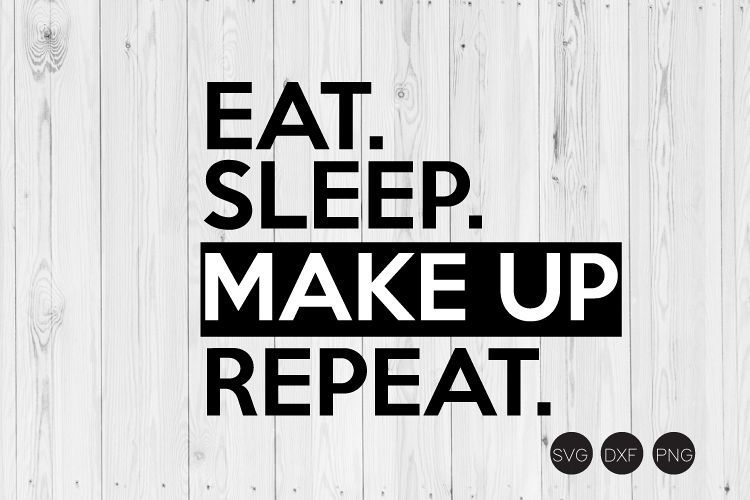 Eat Sleep Make Up Repeat SVG example image 1