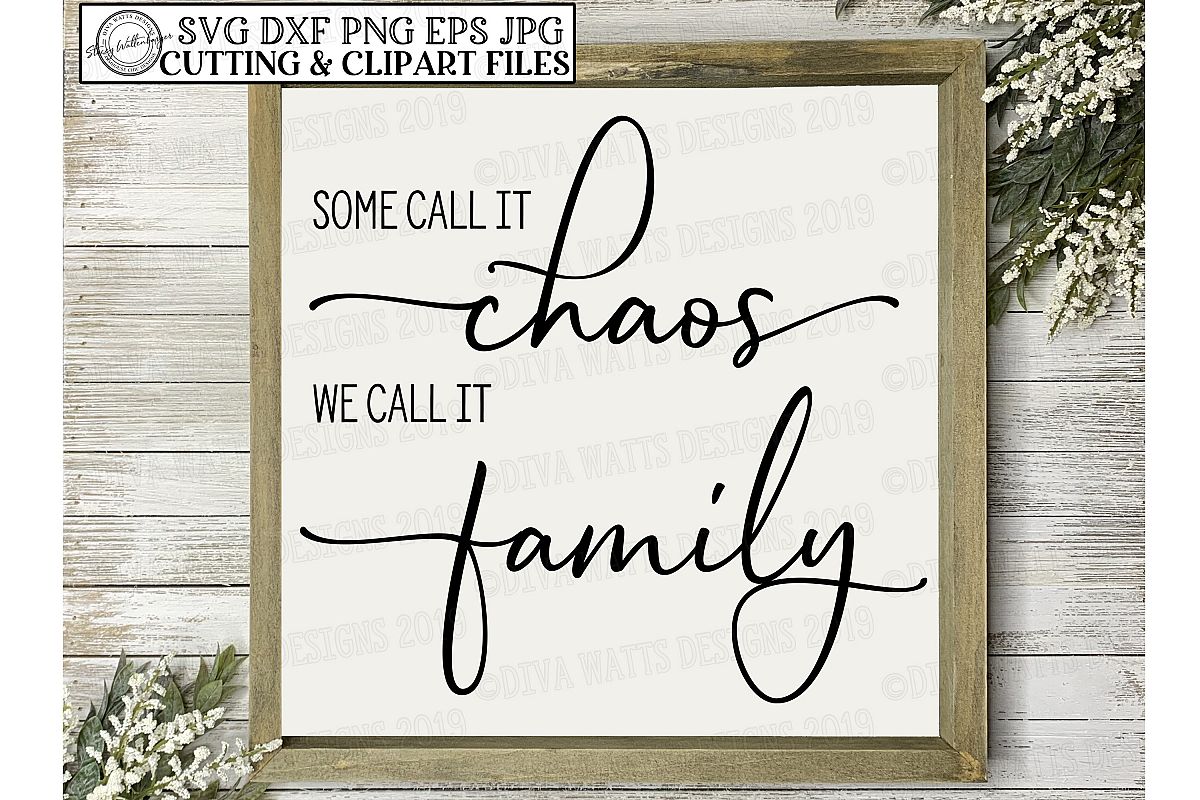 Some Call It Chaos We Call It Family Farmhouse Cutting File example image 1