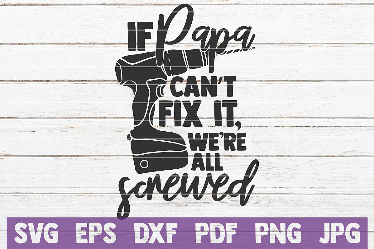 If Papa Can't Fix It We're All Screwed SVG Cut File example image 1