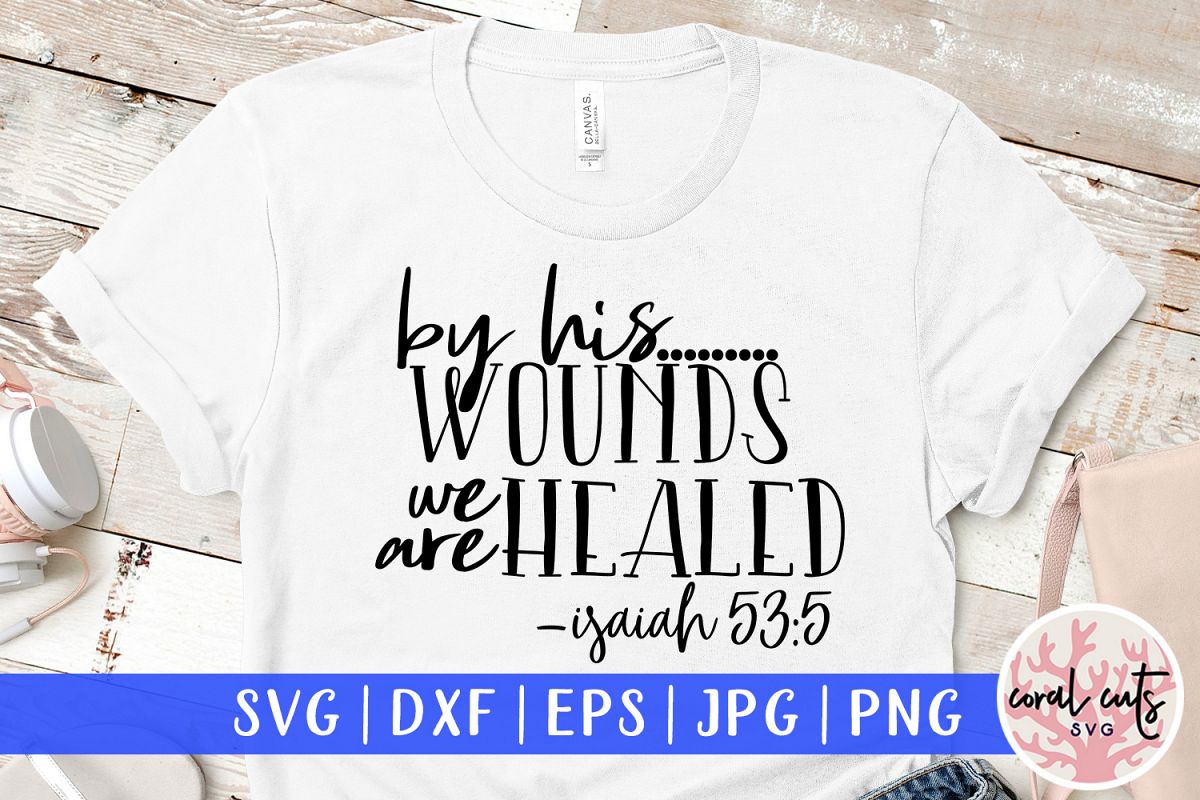 By his wounds we are healed - Easter SVG EPS DXF PNG File example image 1