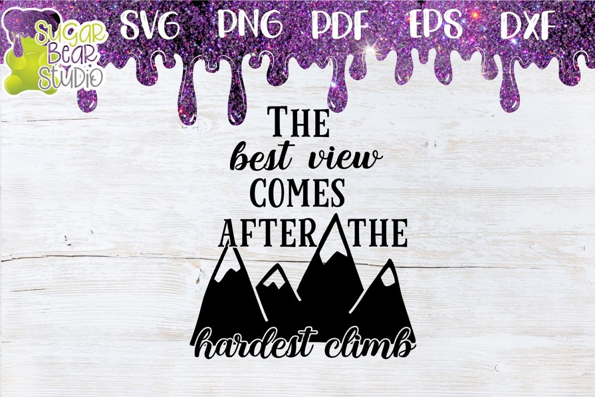 The Best View Comes After The Hardest Climb SVG example image 1