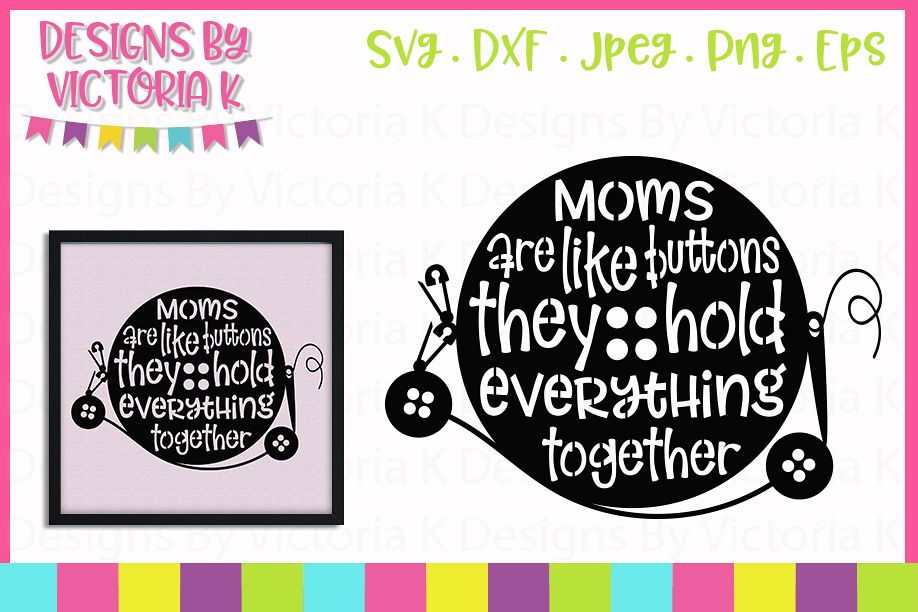Mothers Day svg, Moms are like buttons, SVG, DXF, PNG example image 1