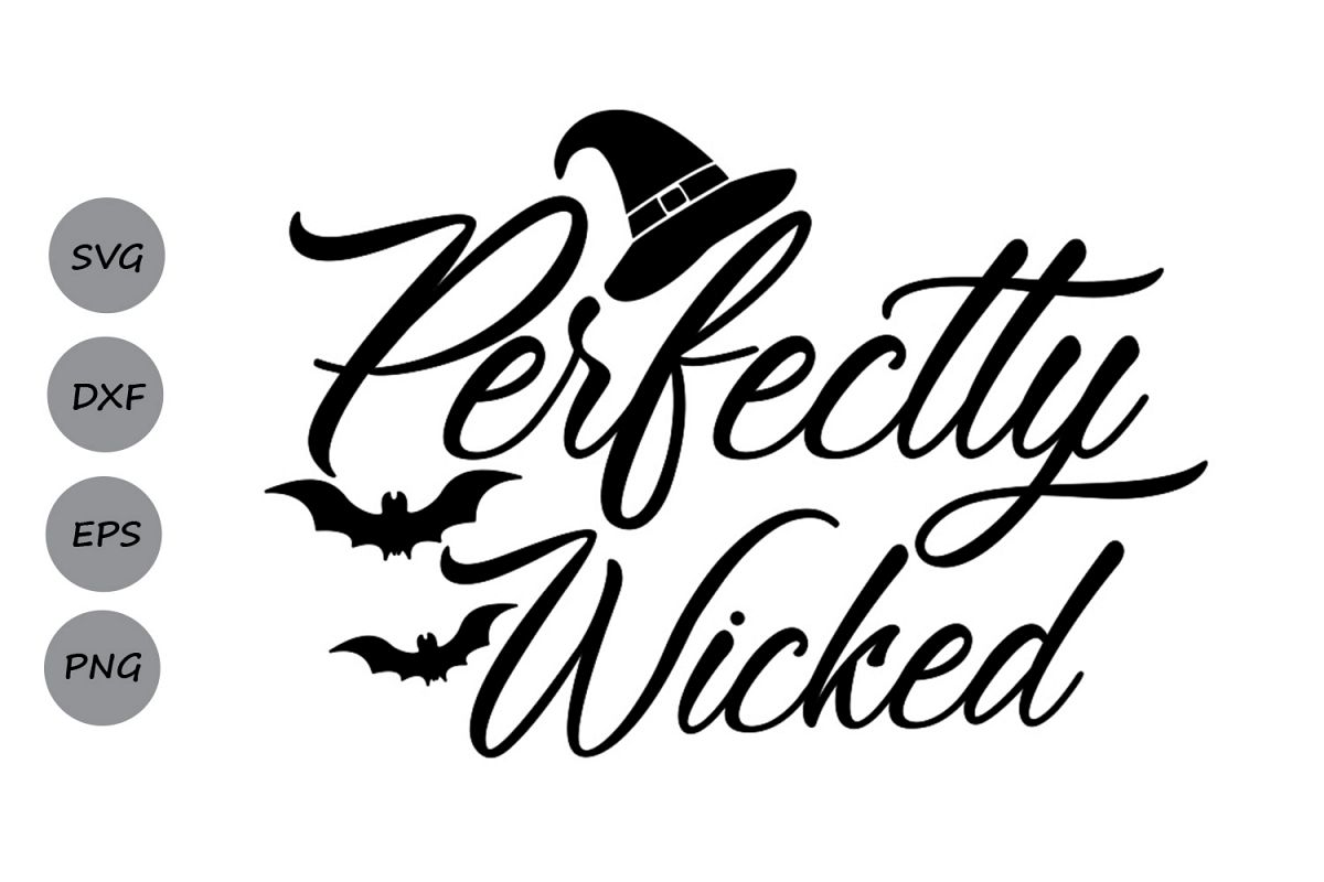 Perfectly Wicked svg, Halloween svg, witch svg, spooky svg.