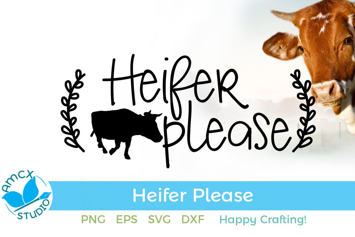 Heifer Please - A Sassy Farmer SVG File example image 1