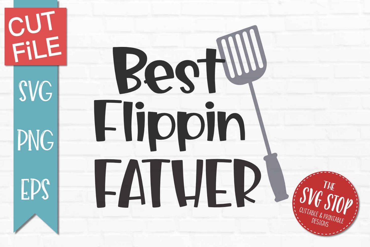 Best Flipping Father- SVG, PNG, EPS