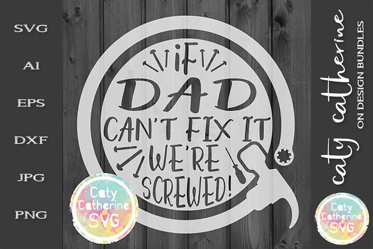 If Dad Can't Fix It We're Screwed! Father's Day SVG Cut File example image 1