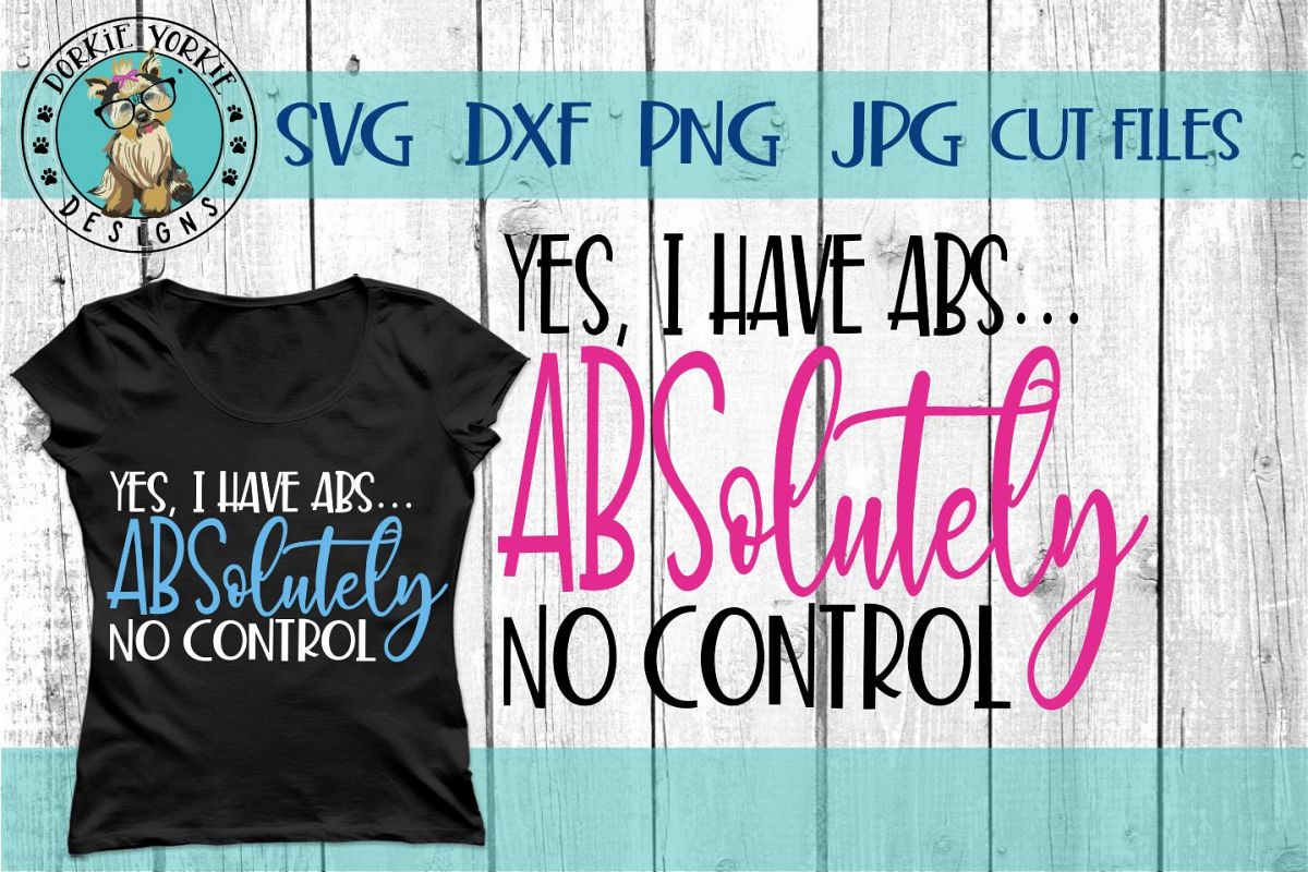 I have ABS - ABSolutely no control - funny - SVG cut file example image 1