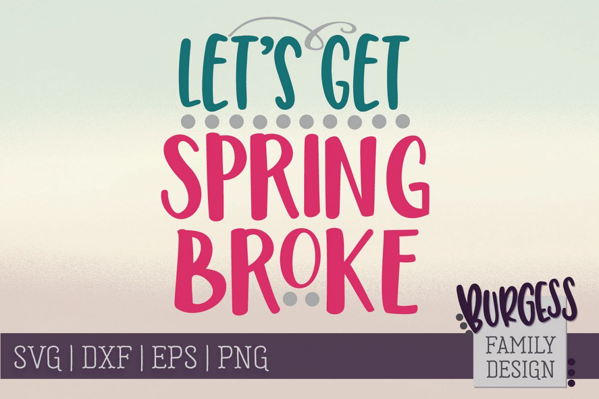 Let's get spring broke | SVG DXF EPS PNG example image 1
