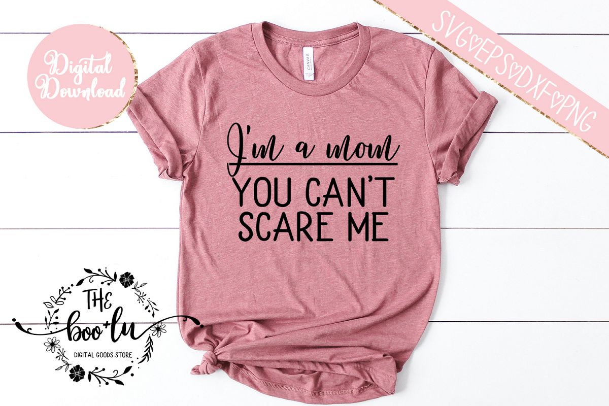 I'm a Mom You Can't Scare Me SVG DXF PNG EPS Cutting Files example image 1