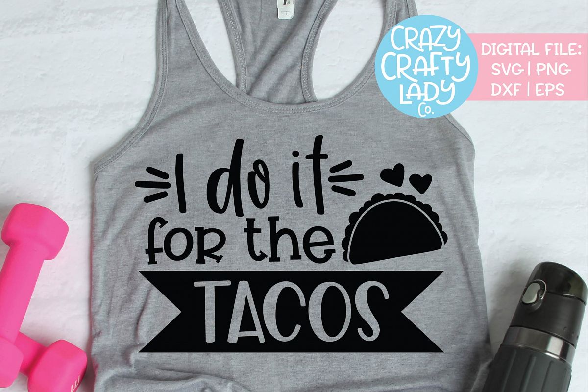 I Do It for the Tacos Workout SVG DXF EPS PNG Cut File example image 1