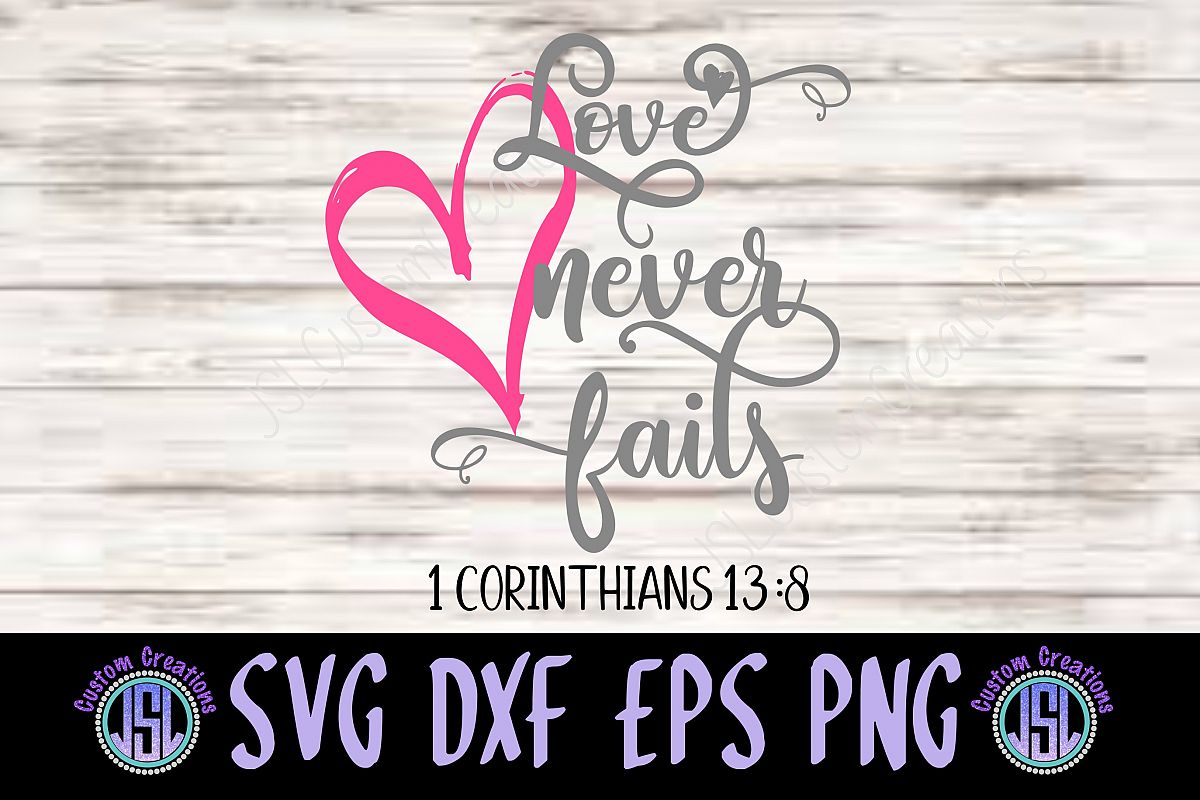 Download Love Never Fails | 1 Corinthians 13 8| SVG DXF EPS PNG ...