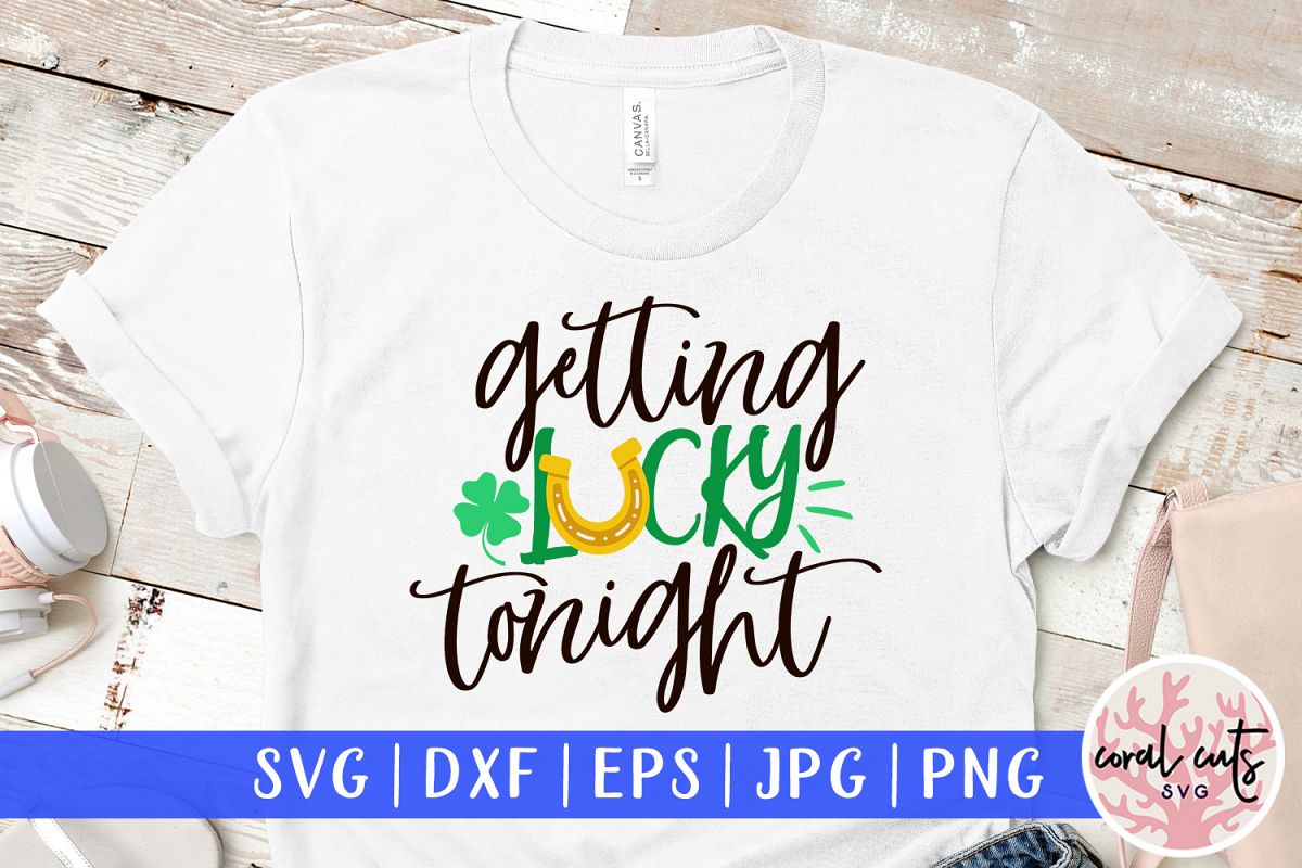 Getting lucky tonight - St. Patrick's Day SVG EPS DXF PNG example image 1