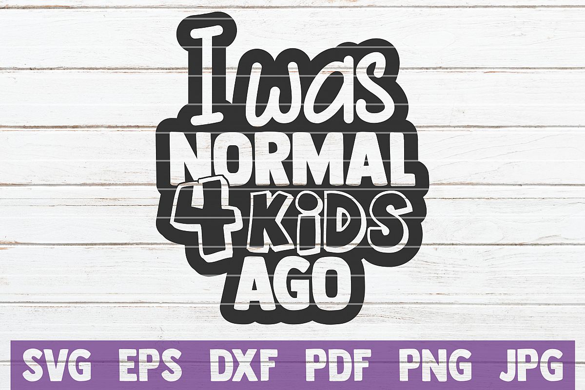 I Was Normal 4 Kids Ago example image 1