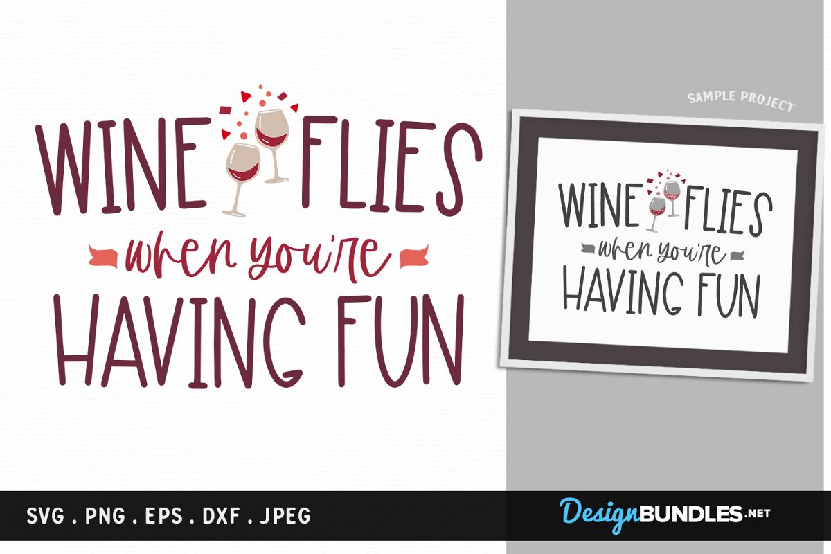 Wine flies when you're having fun - svg, printable example image 1