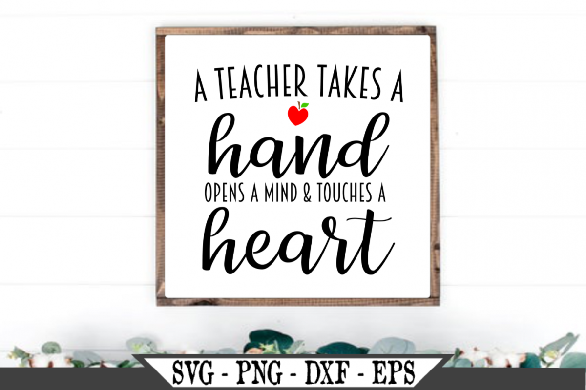 A Teacher Takes A Hand Opens A Mind And Touches A Heart SVG example image 1