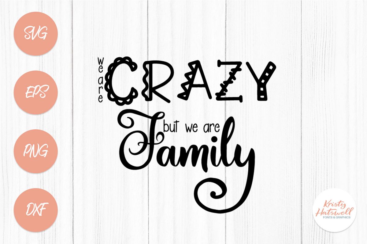We are crazy but we are family SVG cutting file example image 1