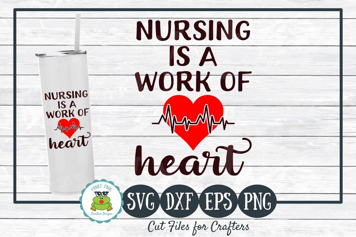 Nursing is a Work of Heart SVG Cut File for Crafters example image 1