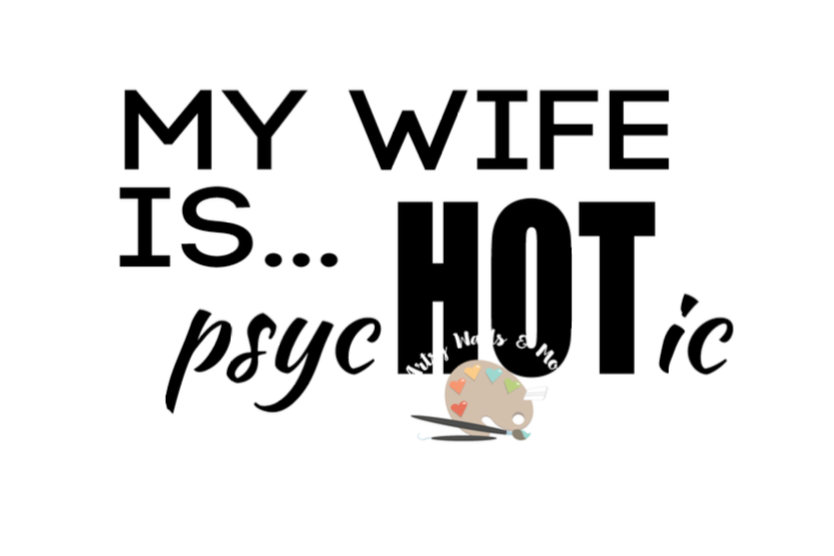 My Wife is Hot svg, My wife is psychotic svg cut file ...