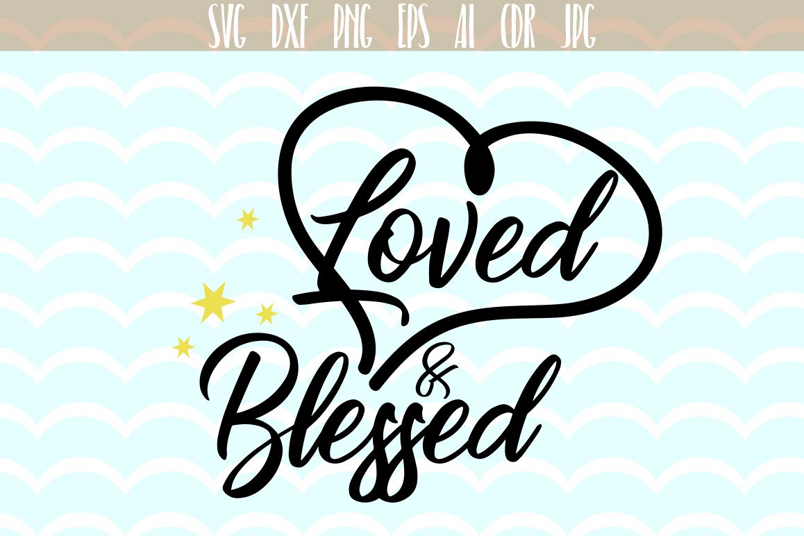 Loved and Blessed SVG, Valentines day svg, Valentine's SVG, Loved, Blessed Svg, clipart cutting files, SVG, PNG, JPG, EPS, AI, DXF example image 1