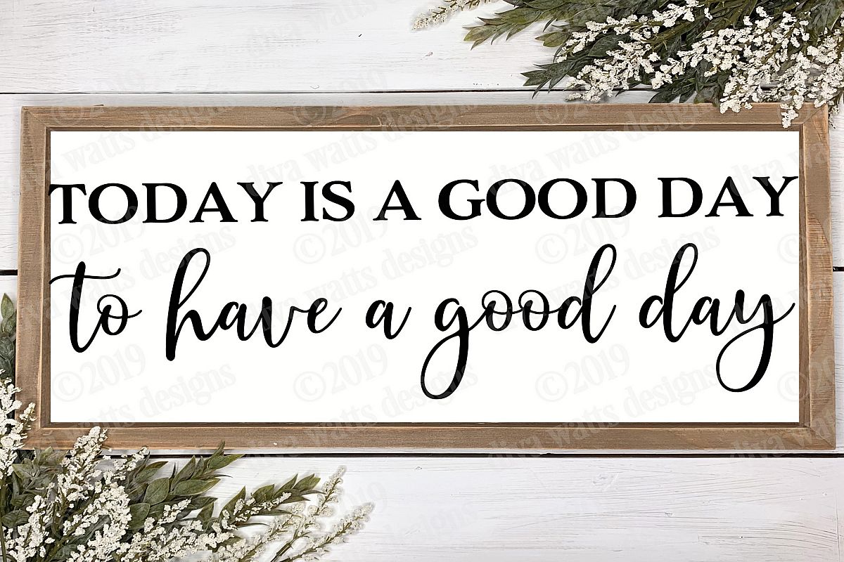 Today is a Good Day To Have A Good Day Cutting File example image 1