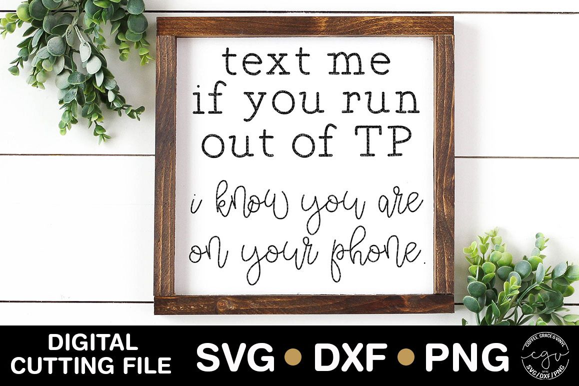 Text Me If You Run Out Of TP I Know You Are On Your Phone example image 1